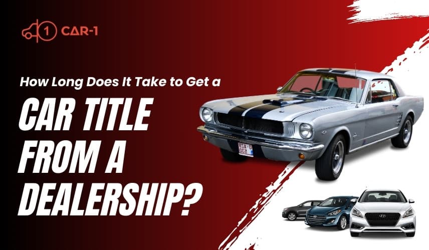 blogs/How Long Does It Take to Get a Car Title from a Dealership 