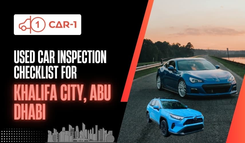 blogs/Used-car-inspection-checklist-for-khalifa-city-abu-dhabi