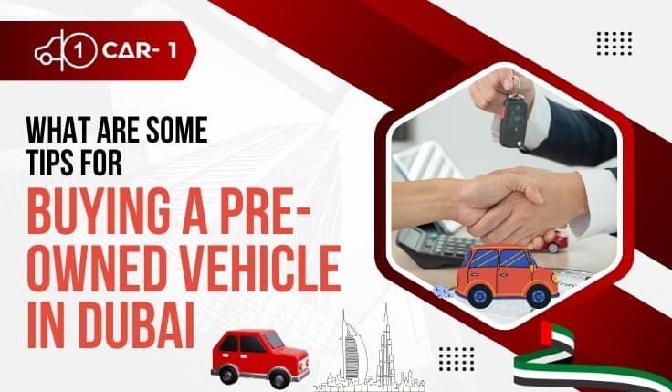 blogs/What-are-some-tips-for-buying-a-pre-owned-vehicle-in-dubai