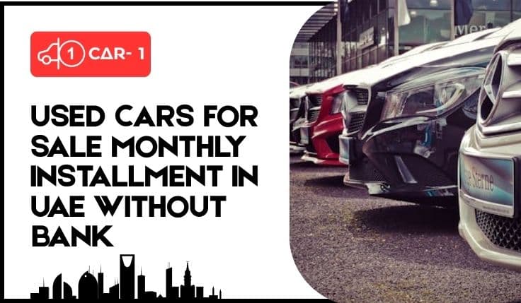 Used Cars Monthly Installments in UAE Without Bank blogs/used-cars-for-sale-monthly-installment-in-uae-without-bank.jpg